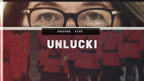 Unlucki | Trudeau On Trial Docuseries (Episode 6)