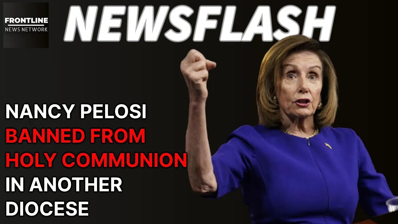 NEWSFLASH: Nancy Pelosi Banned from Holy Communion in Yet Another Diocese!