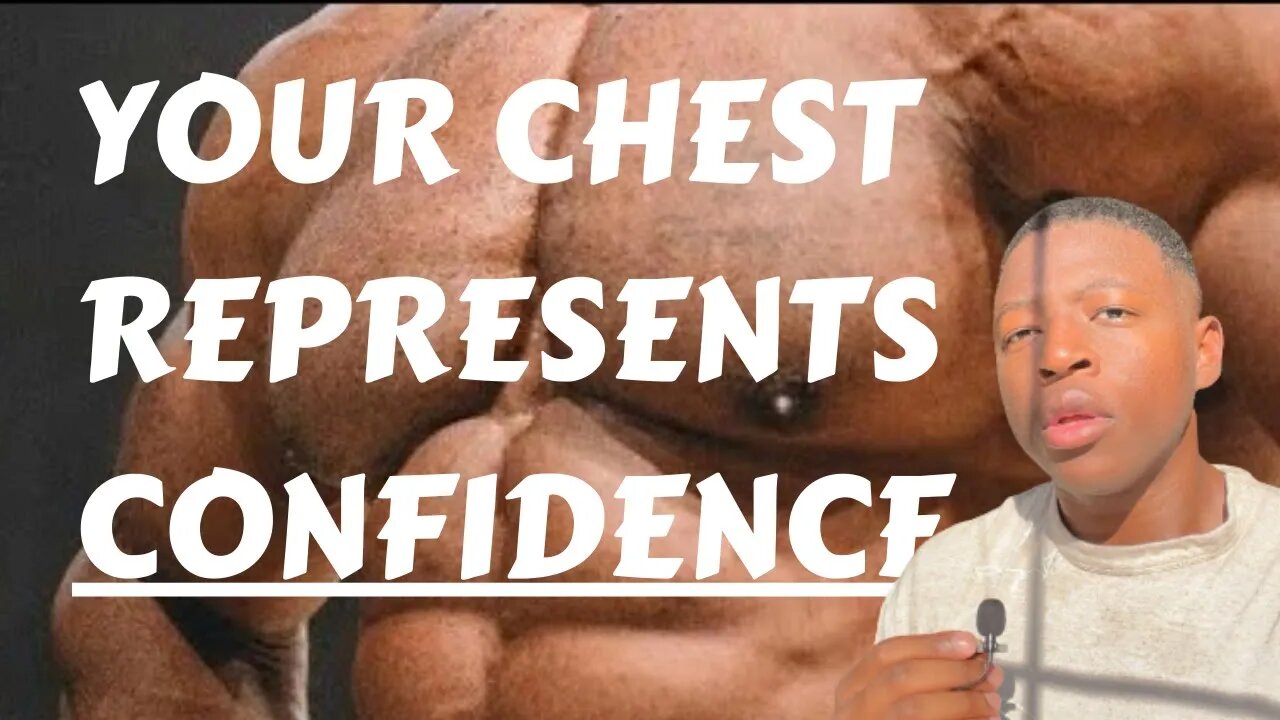 Body Game Breakdown: CHEST IS CONFIDENCE