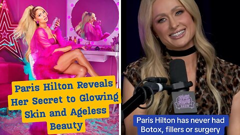 Paris Hilton Reveals Her Ageless Skincare Secrets and Luxe Sliving Spa at Home | Celebrity Biography