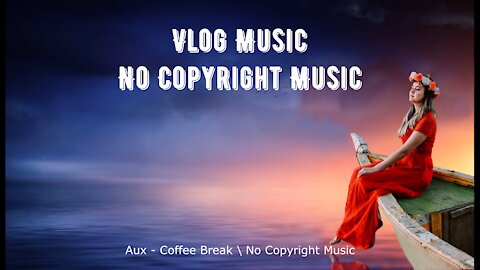 Aux - Coffee Break \ No Copyright music \ Vlog Music