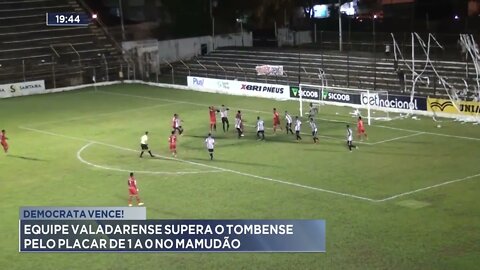 Democrata vence! Equipe valadarense supera o tombense pelo placar de 1 a 0 no Mamudão