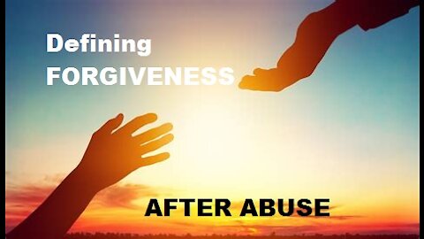 Redefining Forgiveness After Abuse