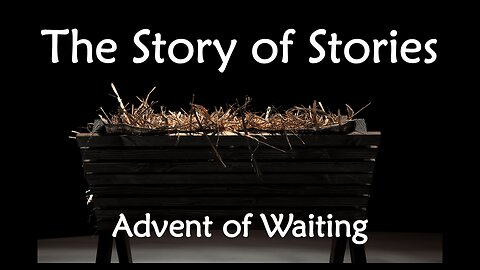 Advent of Waiting - Story of Stories