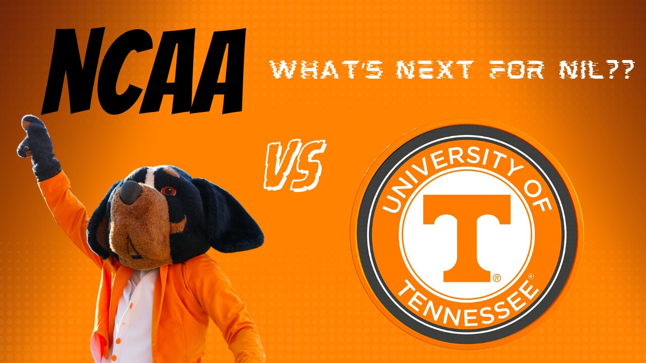 Tennessee vs The NCAA & What's Next For NIL in College Football??