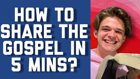 HOW TO SHARE THE GOSPEL IN FIVE MINUTES (25 MINUTE BIBLE STUDY)