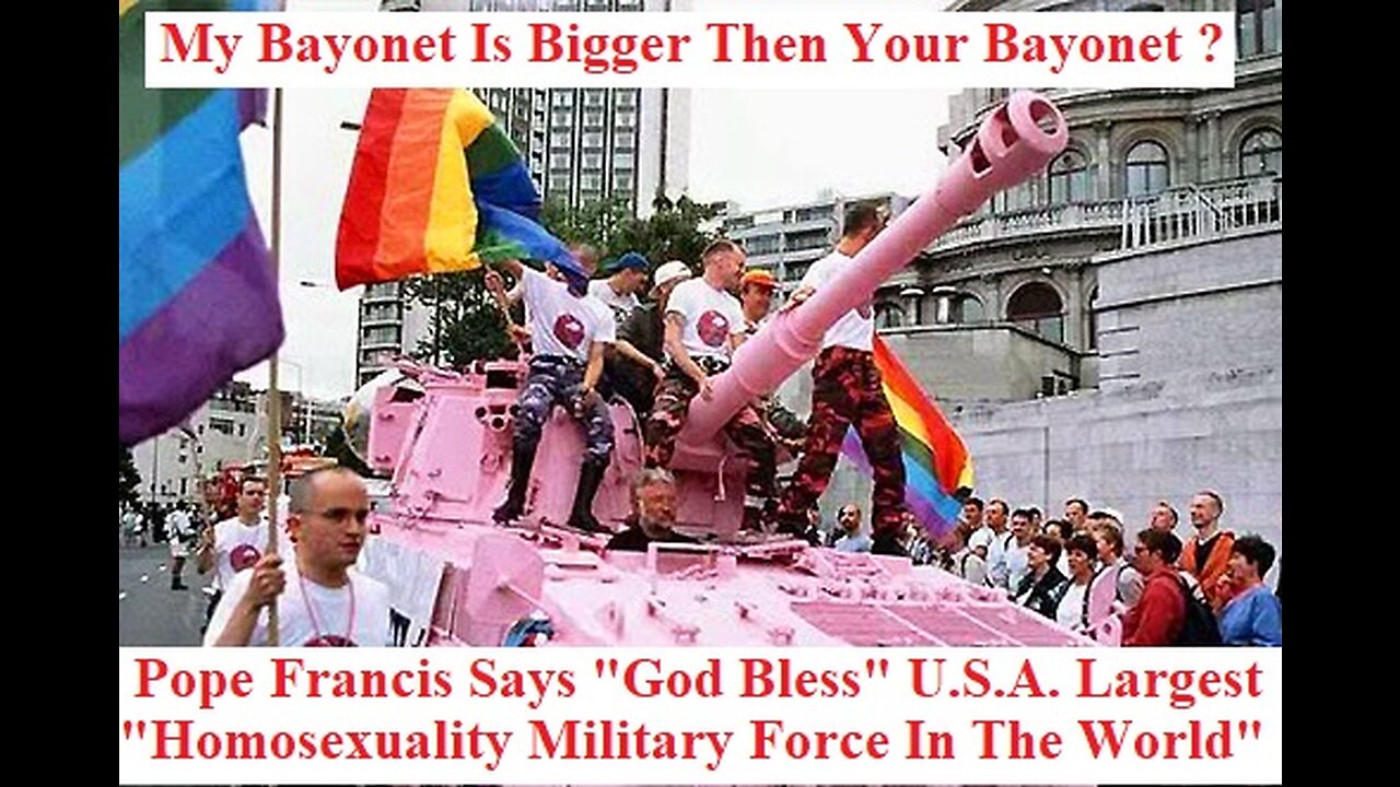 Pope Francis Says God Bless U.S.A. Largest Homosexuality Military Force In The World