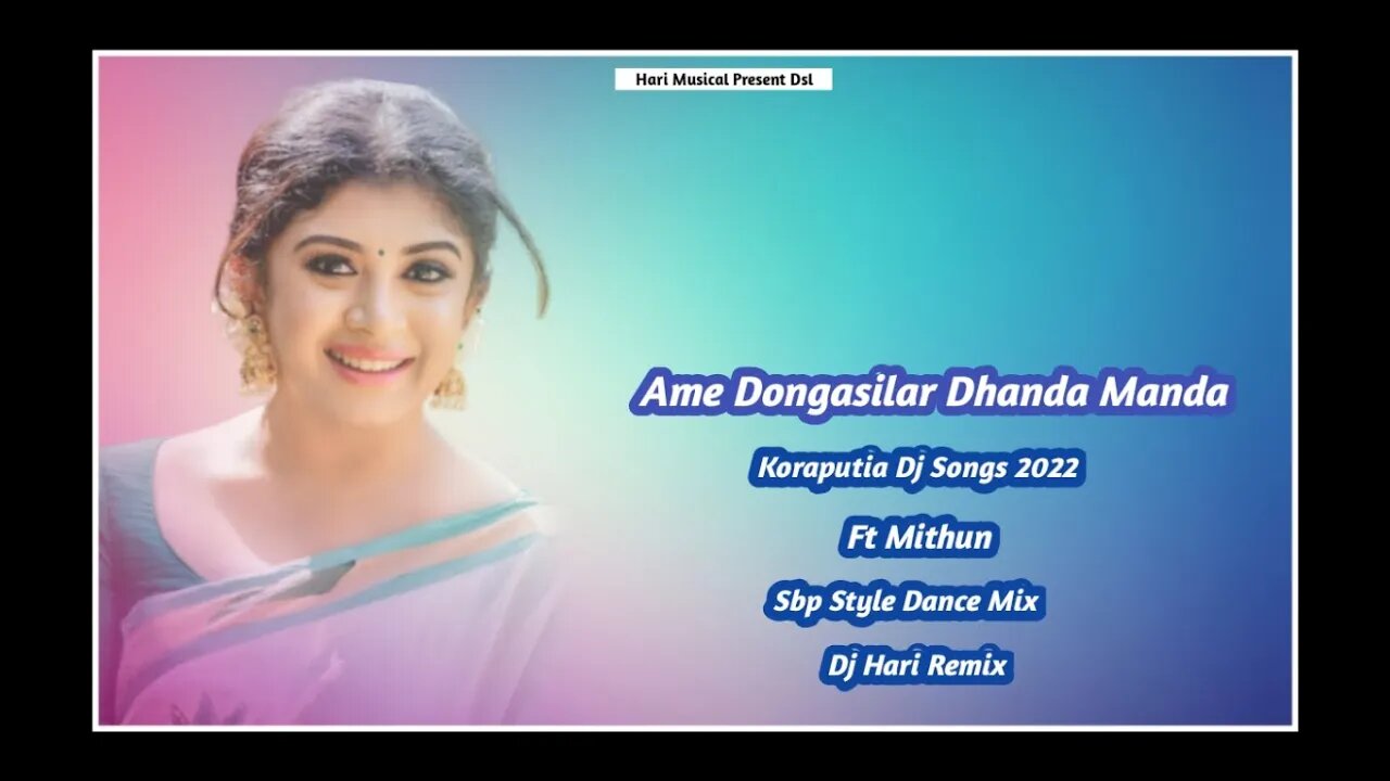 Ame Dongasilar Dhanda Manda Ft Mithun Koraputia Dj Songs 2022 Sbp Style Dance Mix Dj Hari Remix