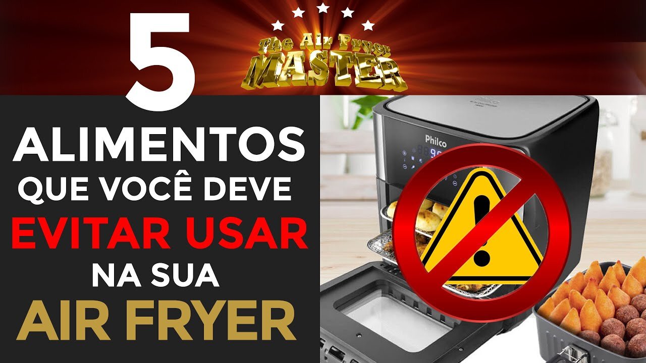 5 ALIMENTOS PARA NÃO USAR NA FRITADEIRA SEM ÓLEO AIR FRYER