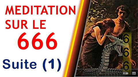 (Suite 1) Méditation sur le 666