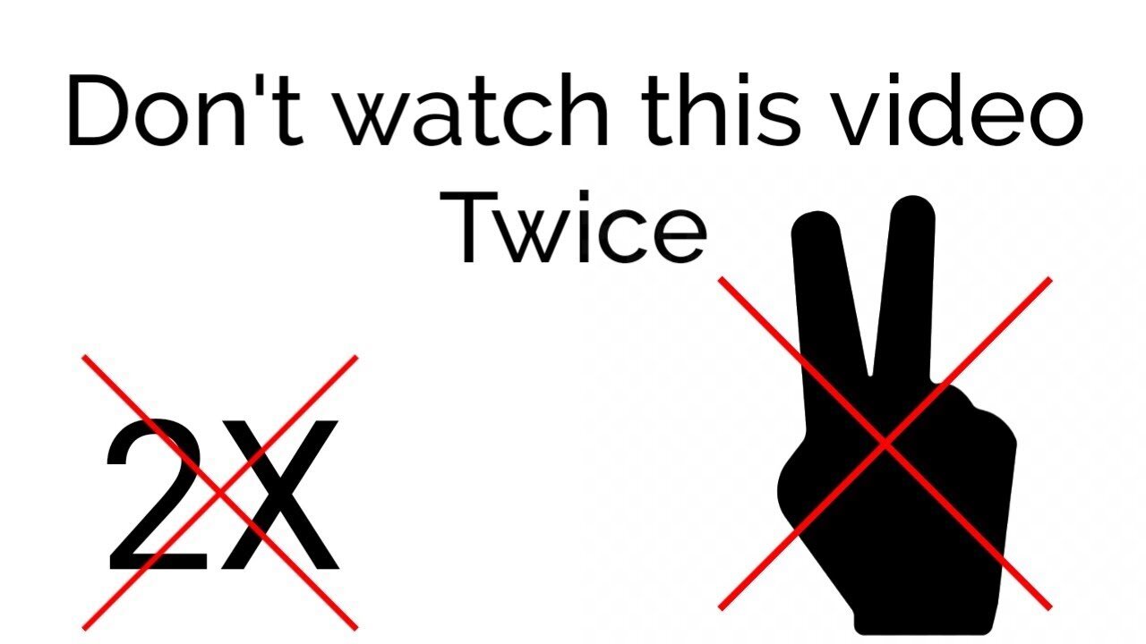 Don't watch this video Twice