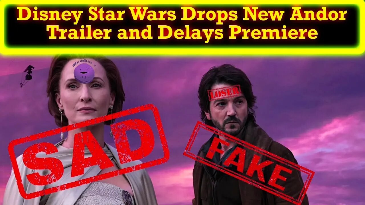 Andor Gets A New Dismal Trailer And a New Delay! Disney Star Wars Fails Again!