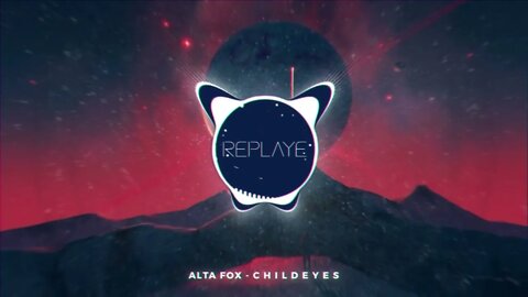 Alta Fox - C H I L D E Y E S | Replaye