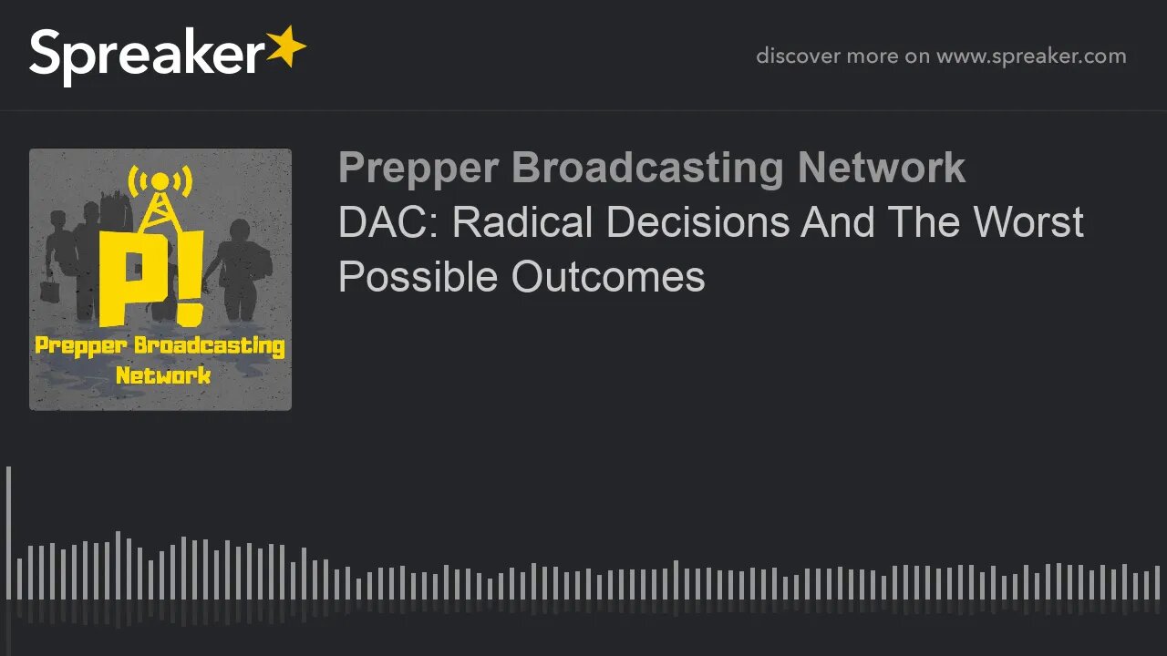 DAC: Radical Decisions And The Worst Possible Outcomes