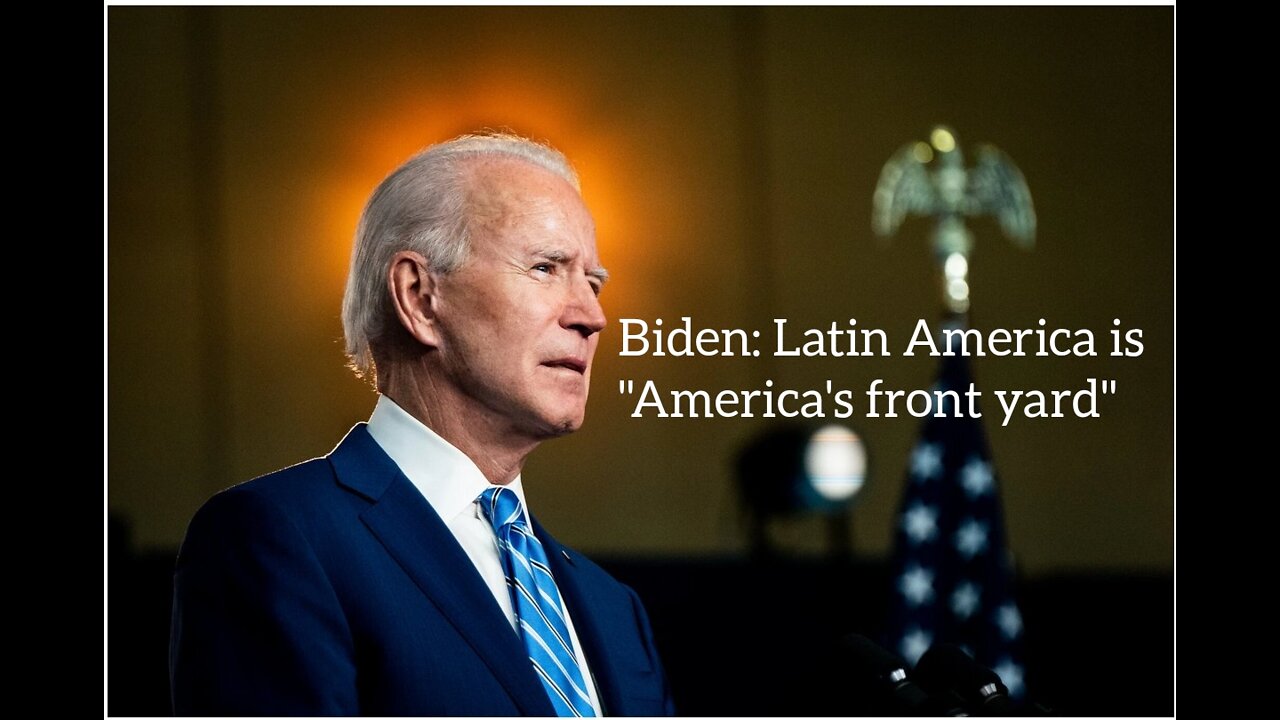 Biden: Latin America is "America's front yard"