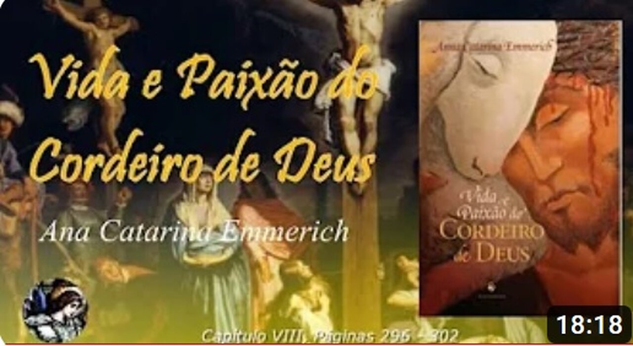 VIDA E PAIXÃO DO CORDEIRO DE DEUS (Ana Catarina Emmerich - Os Santos ressuscitados de Mt 27,50-54)