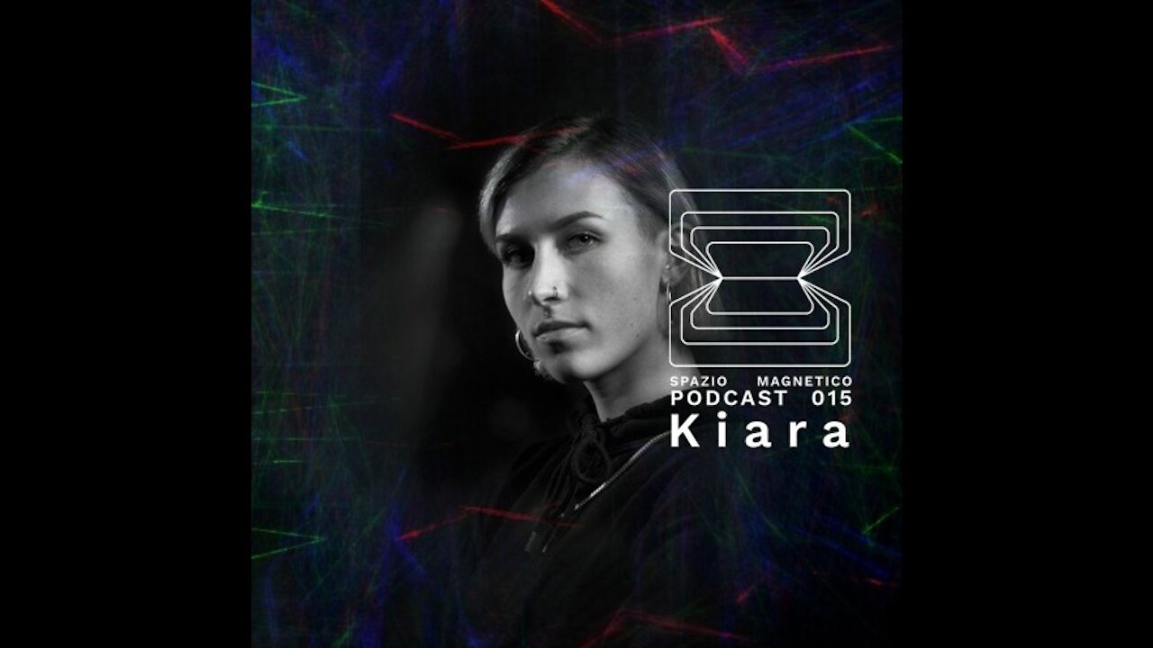 Kiara @ Spazio Magnetico Podcast #015