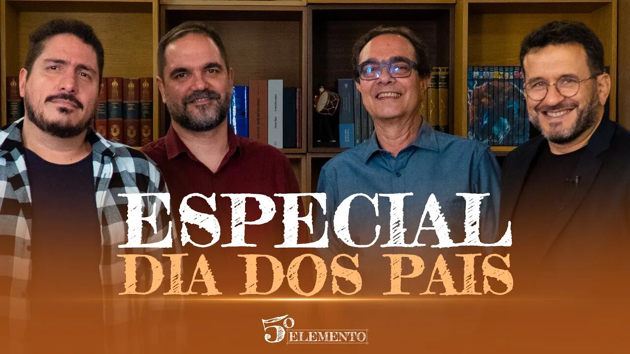 Especial Dia dos Pais - 5º Elemento