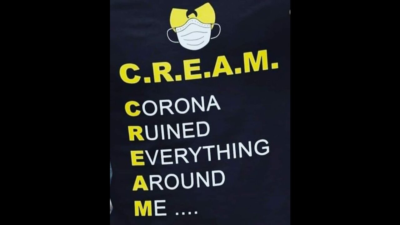 C.R.E.A.M| CORONA RUINED EVERYTHING AROUND ME, DON'T TAKE THE GAB BIO BIO WEAPON Y'ALL