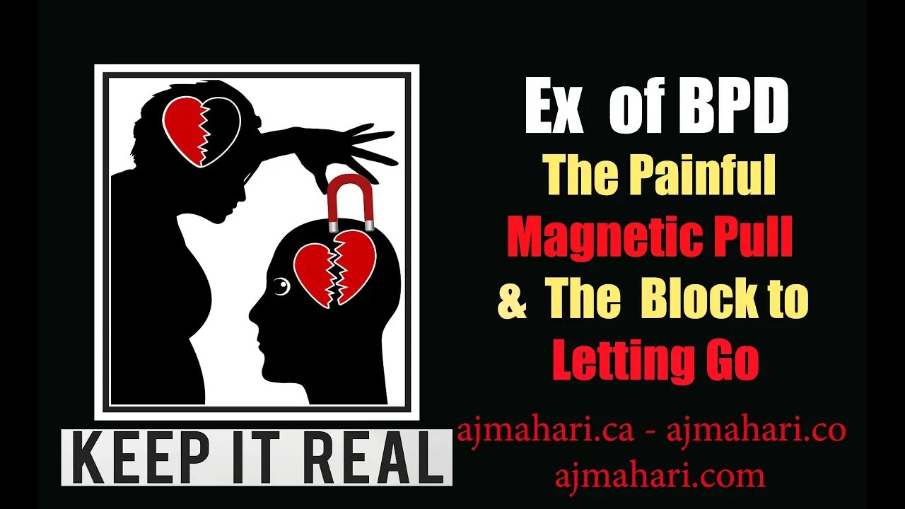 BPD Relationship Breakups - Complexity & How to Let Go | A.J. Mahari