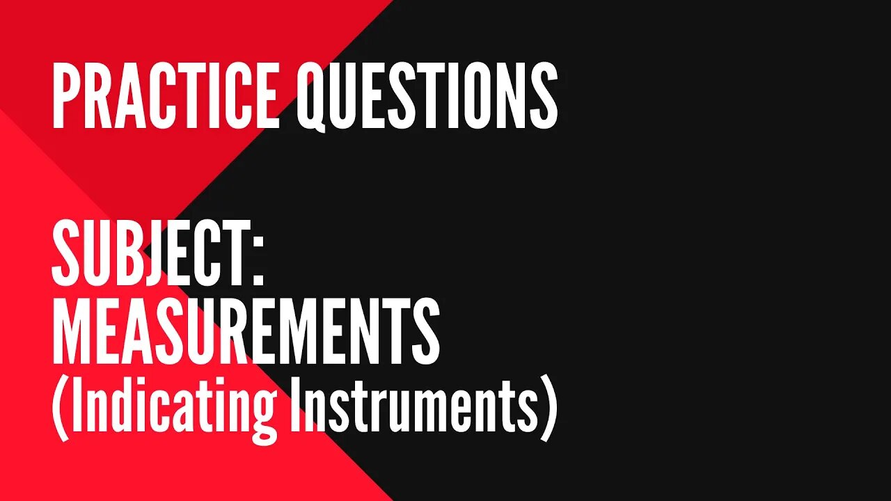 060 | Indicating Instruments | Practice Question on Measurement for Gate Instrumentation & Control