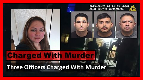 Three Officers Charged With Murder