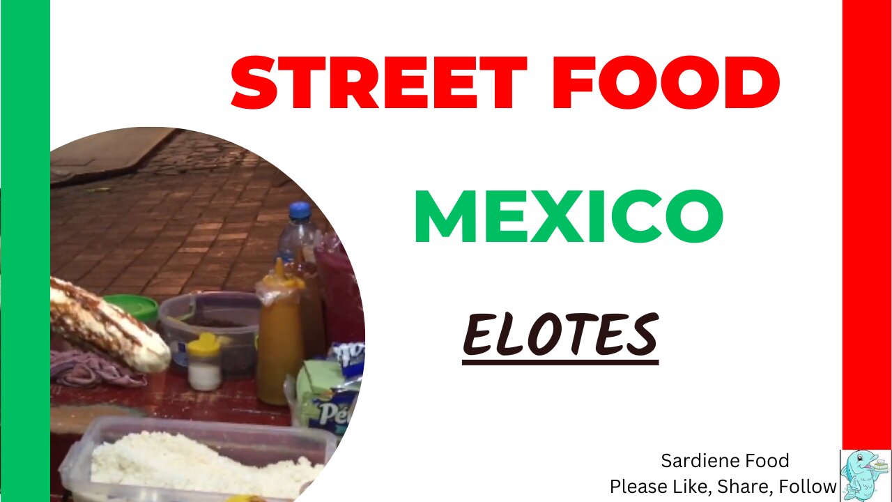 Street Food Mexico - Elotes - Mexican Street Food