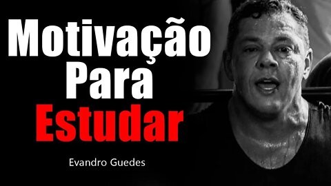 Motivação Para Estudar (Evandro Guedes)