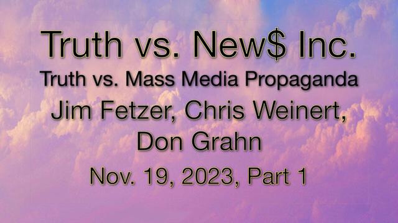 Truth vs. NEW$ Inc. Part 1 (19 November 2023) with Don Grahn and Chris Weinert