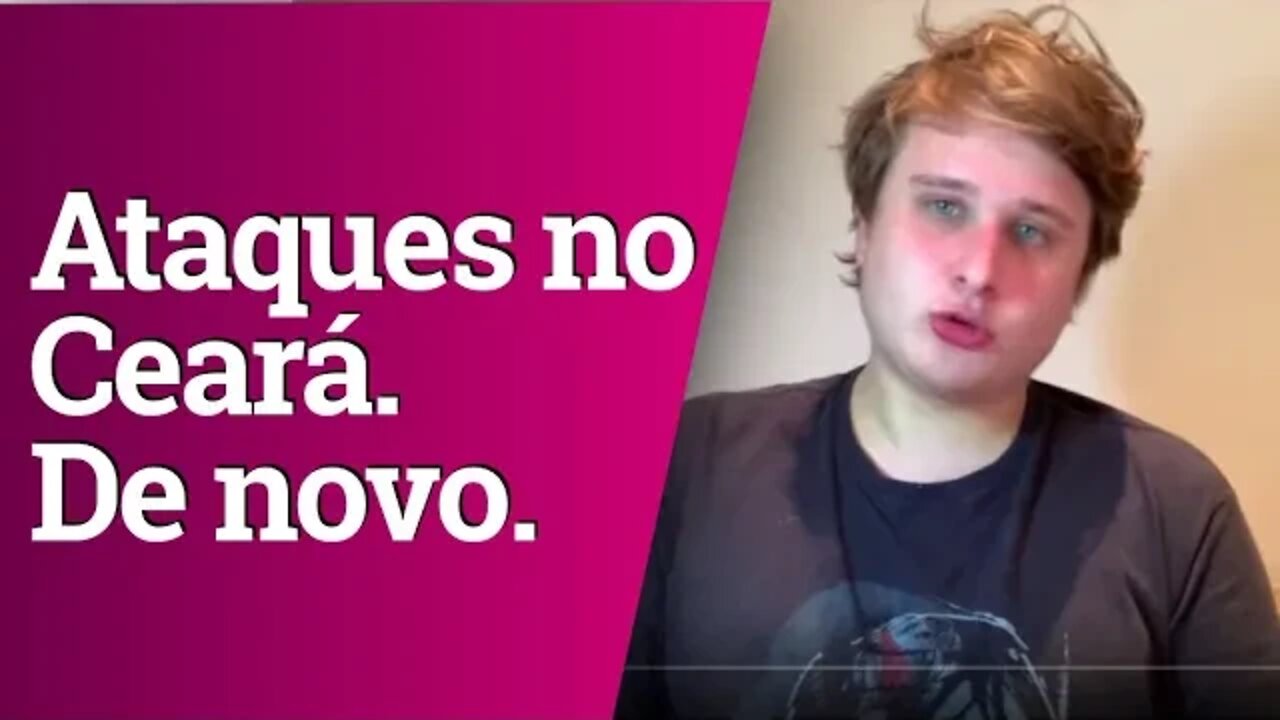 Como de costume, ataques no Ceará. Já é o 6º dia