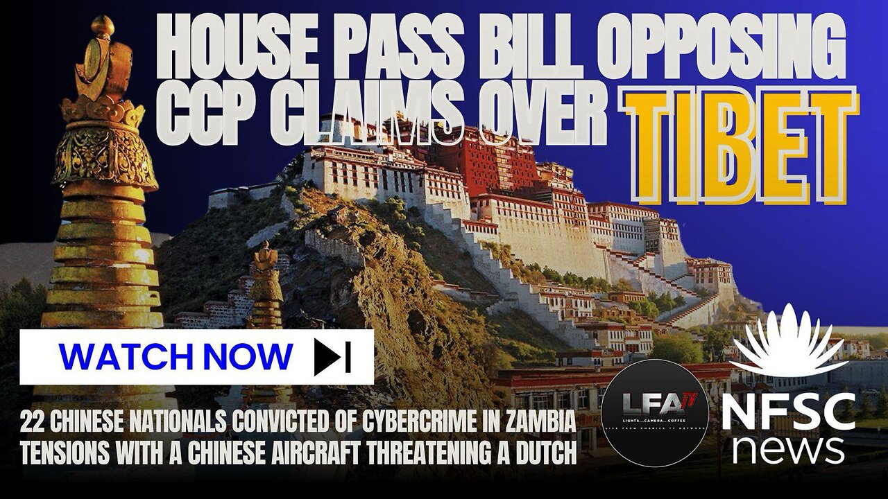 A Chinese Plane Threatens a Dutch Plane | 22 Chinese Nationals Convicted of Cybercrime in Zambia | U.S. Pass Bill Opposing CCP Claims Over Tibet| NFSC NEWS | 6.16.2024 4PM EST