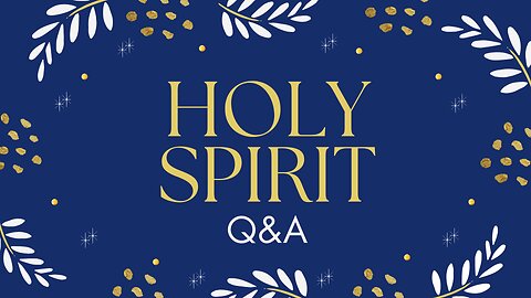 Holy Spirit Questions and Answers ~Week 5