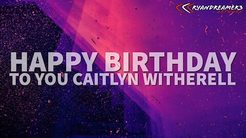 Happy birthday to you Caitlyn Witherell 2021 rd3
