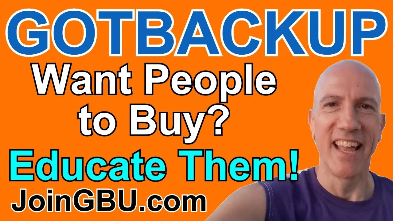 GOTBACKUP: People Don't Like to Be Sold, But They Love to Buy