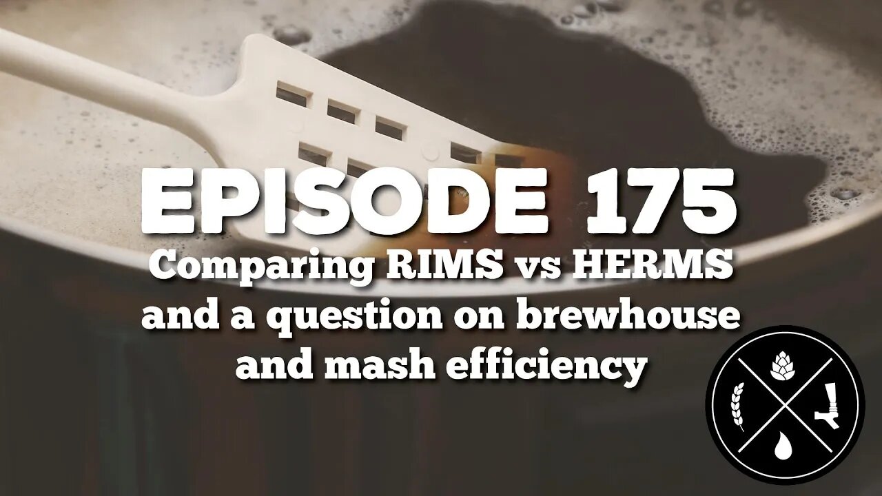 Comparing RIMS vs HERMS and a question on brewhouse and mash efficiency -- Ep. 175