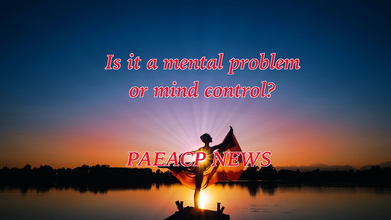 Is it a mental problem or mind control?