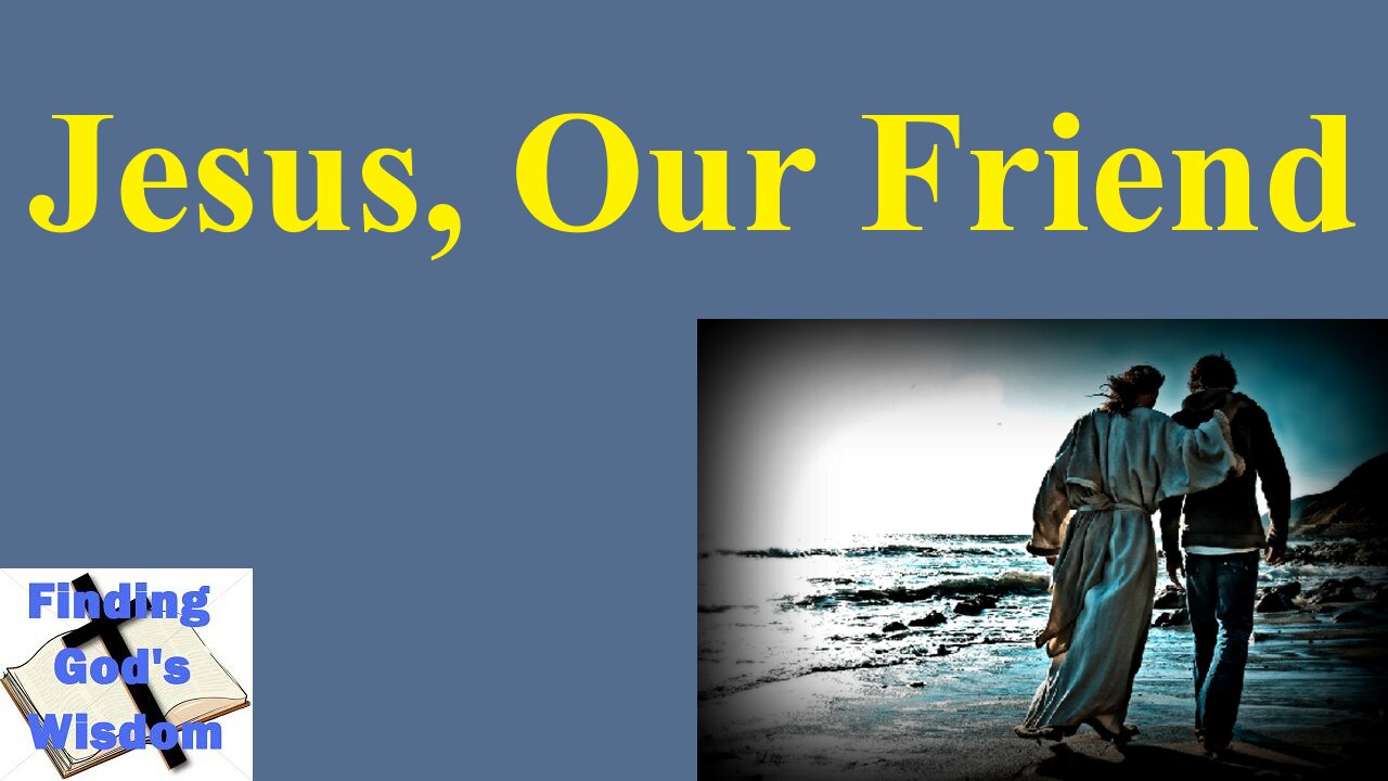 Jesus, Our Friend