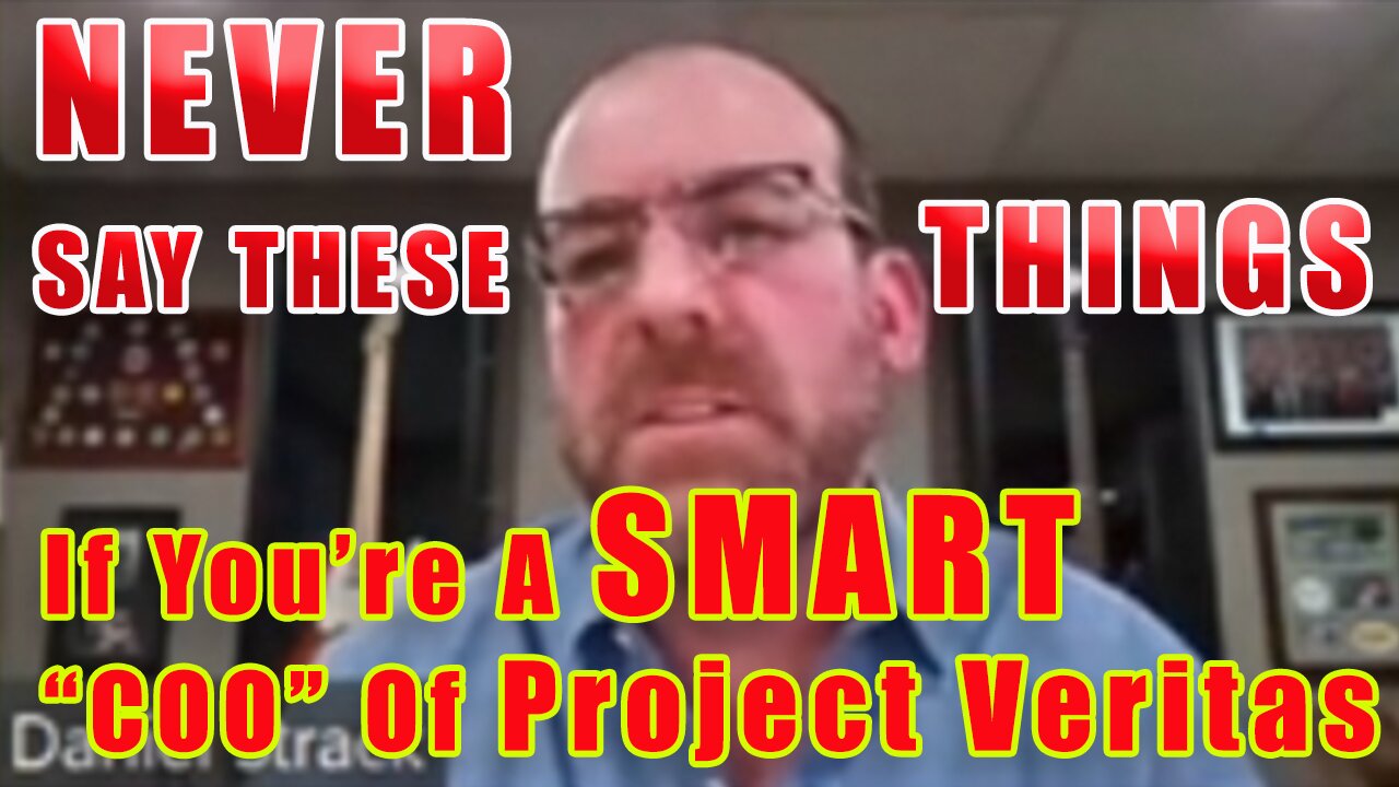 NEVER Say These Things About James O'Keefe... If You're A "SMART COO" Of Project Veritas