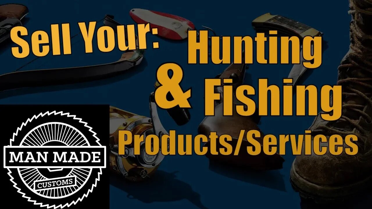 Sell your Hunting & Fishing Products | Man Made Customs