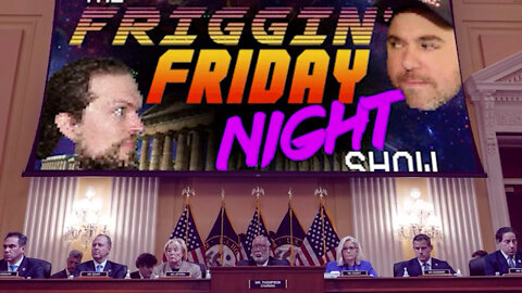 The Friggin' Friday Night Show! w/LogicalBrad