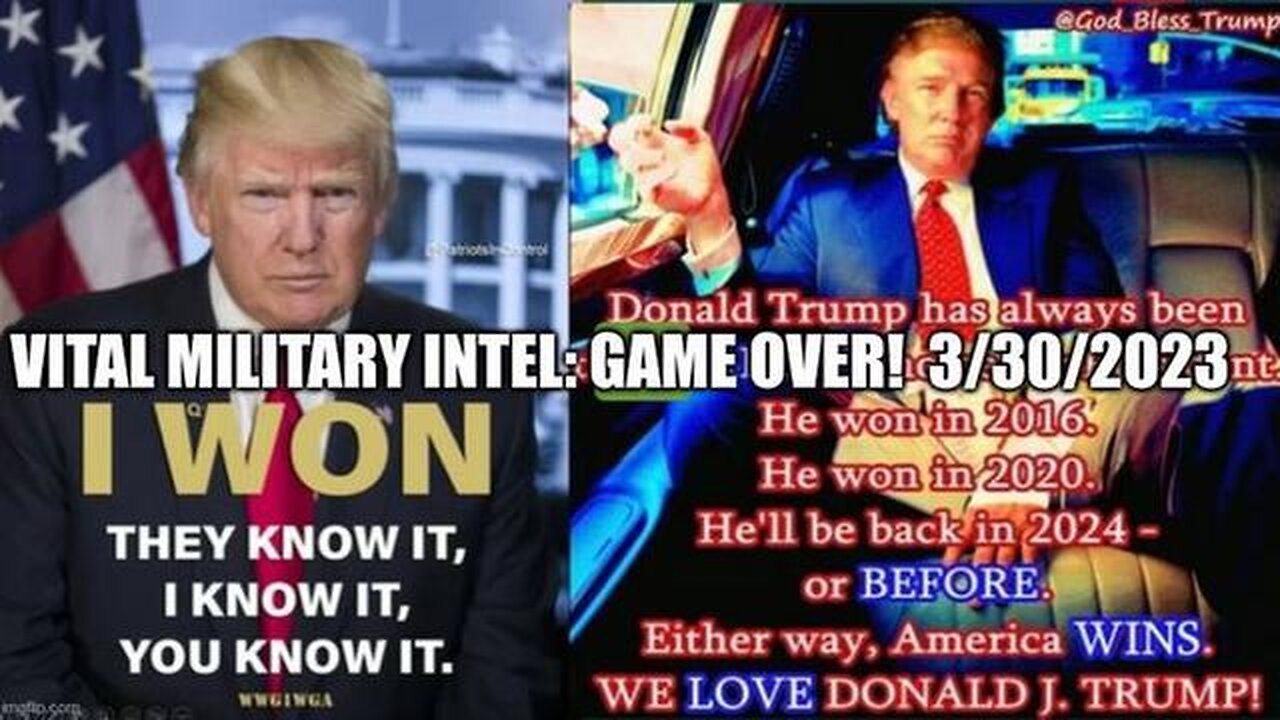 VITAL MILITARY INTEL: GAME OVER! 3/30/2023 - TRUMP NEWS