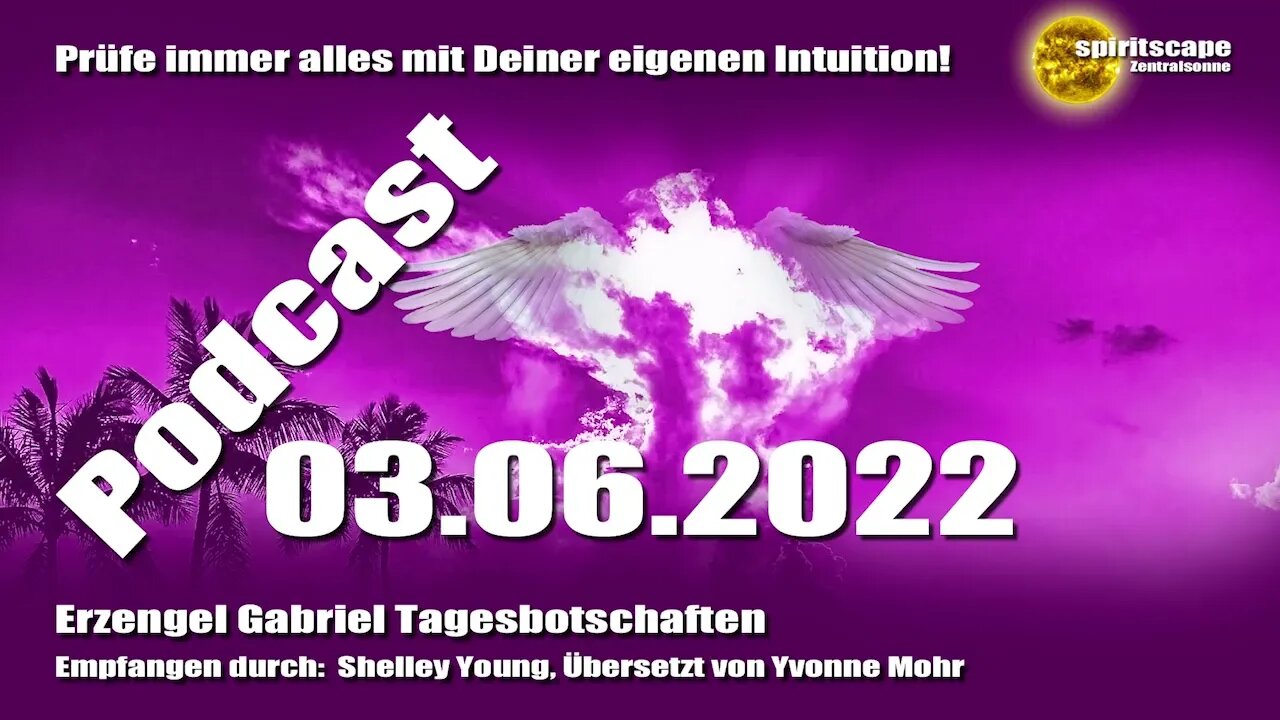 Erzengel Gabriel Tagesbotschaften - 03.06.2022 + Podcast