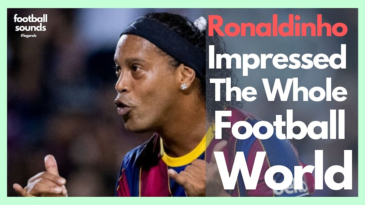 ⚽ Ronaldinho Impressed The Whole Football World! ⚽ #legends