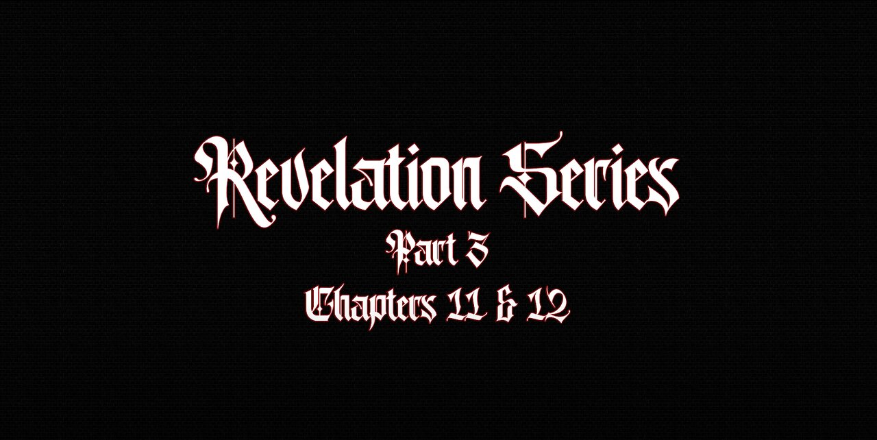 Revelation Series Part 3 - Chapters 11 & 12 W/ MONKEY WERX & PASTOR TOM AND PASTOR JAMES KADDIS