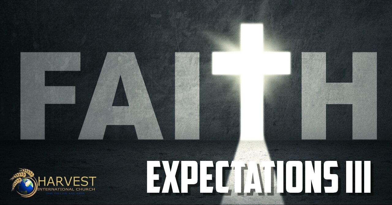 The Operation of Faith: Expectations III