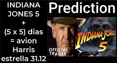 Prediccion: INDIANA JONES 5 fecha + (5 x 5) + 5 DIAS = avion Harris estrella 31.12.22