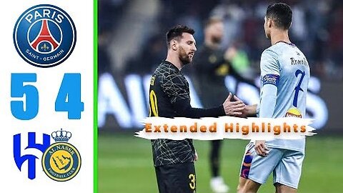 PSG vs Al Nassr And Elhilal 5-4 All Goals & Highlights | Cristiano Ronaldo VS Messi LAST DANCE