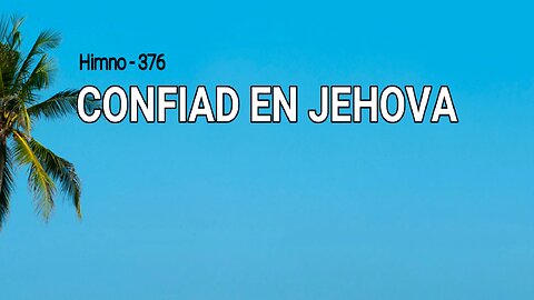 376 - Confiad en Jehová