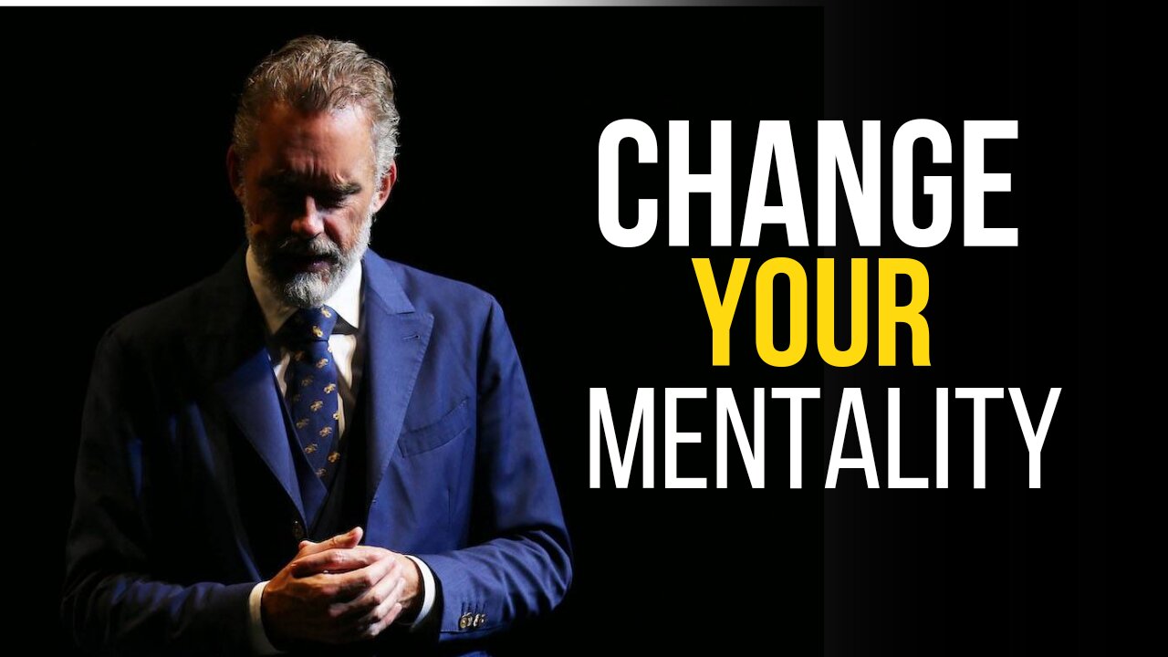 Jordan Peterson - Change Your Mentality