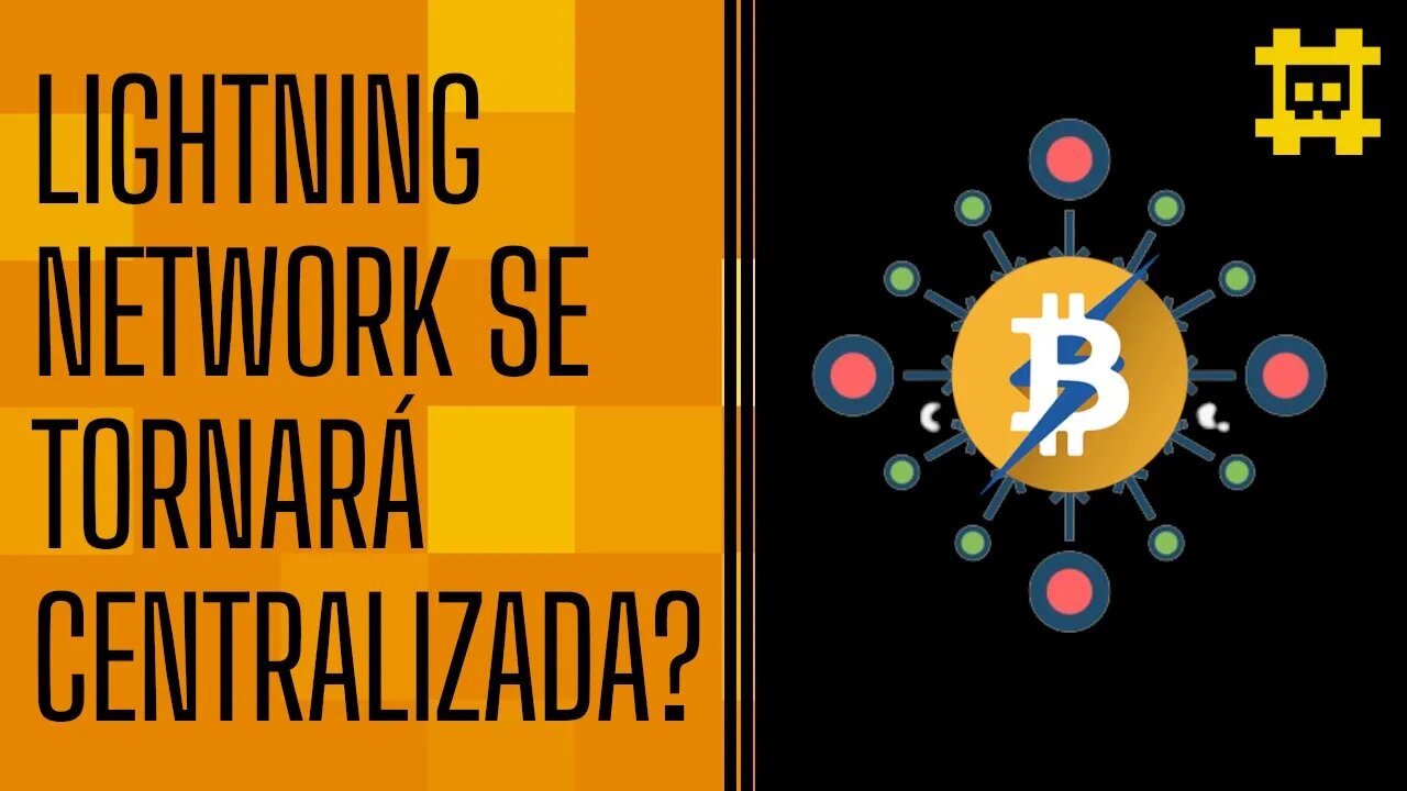 A Lightning Network tenderá a centralização? - [CORTE]